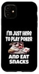 Coque pour iPhone 11 Funny I'm Just Here To Play Poker And Eat Snacks Jeu de cartes