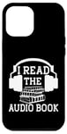 Coque pour iPhone 12 Pro Max I Read The Audiobook Lover Lecteur de casque audio