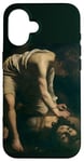 iPhone 16 David and Goliath by Caravaggio (1599) Case