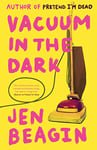 Vacuum in the Dark: FROM THE AUTHOR OF BIG SWISS