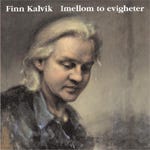 Finn Kalvik  Imellom To Evigheter  CD