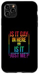 Coque pour iPhone 11 Pro Max T-shirt gay avec inscription « Is It Gay In Here ? Or Is It Just Me »