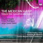 Janet Paulus, Solistas de Mineria, Carlos Miguel Prieto, Eduardo Angulo, Arturo Rodriguez, Jorge Torres Saenz  Angulo, Rodriguez &amp; Saenz: The Mexican Harp, Vol. 1  Concertos &amp; Solos  CD