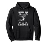 I Work Out So I Can Eat Garbage Racoon Gym Lifting Weights Pullover Hoodie