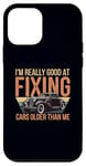 Coque pour iPhone 12 mini I'm Really Good At Fixing Cars Older Than Me Voiture vintage