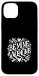 Coque pour iPhone 14 Plus Be Mine Valentine Heart Love pour couples