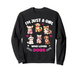 Dog Cute Just A little Girl Who Loves Dogs cute puppies Sweatshirt