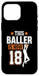 iPhone 16 Pro Max This baller is now 18 Case