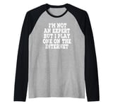 I’m Not An Expert But I Play One On The Internet Raglan Baseball Tee