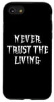 Coque pour iPhone SE (2020) / 7 / 8 NEVER TRUST THE LIVING GOTH COSTUME SQUELETTE HOMMMES ENFANT