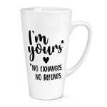 I'm Yours No Exchanges No Refunds 17oz Large Latte Mug Cup Valentines Girlfriend