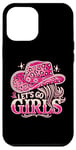 iPhone 12 Pro Max Let's Go Girls Western Cowgirl Tees, Cool Bachelorette Party Case