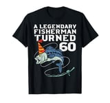 Legendary Fisherman Turned 60 Fish 60th Birthday Fishing Men T-Shirt