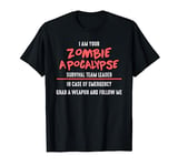 I Am Your Zombie Apocalypse Survival Team Leader T-Shirt