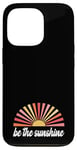 Coque pour iPhone 13 Pro Be The Sunshine - Inspiration positive et motivante