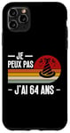 Coque pour iPhone 11 Pro Max Je Peux Pas J'ai 64 Ans Anniversaire Blague Homme Femme