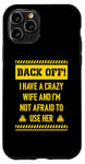 iPhone 11 Pro Back off I have a crazy wife and I am not afraid to use her Case