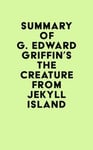Summary of G. Edward Griffin's The Creature from Jekyll Island