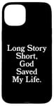 iPhone 15 Plus Long Story Short, God Saved My Life - Religion Christianity Case