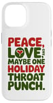 iPhone 14 Peace Love And Maybe One Holiday Throat Punch Red Green Case