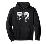 Wait What Grammar Funny Comma And Question Wait, What? Pullover Hoodie