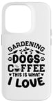 Coque pour iPhone 14 Pro Gardening Dogs Coffee This Is What I Love Jardinage