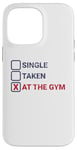 iPhone 14 Pro Max Single Taken At The Gym Funny Bodybuilding Quote Case