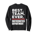 Best Team Ever School Teacher Mathematics Department Sweatshirt