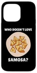 Coque pour iPhone 14 Pro Max Samosa Food Qui n'aime pas Samosa? Samosa Lover