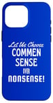 Coque pour iPhone 16 Pro Max Élection du président Laissez-nous choisir le bon sens plutôt que le non-sens