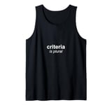 "Criteria Is Plural" Bold and Italic Grammar Humor Tank Top