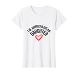 The American Dream Daughter T-Shirt