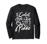 The coolest people on earth play piano Long Sleeve T-Shirt