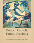 Modern Catholic Family Teaching  Commentaries and Interpretations