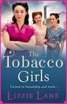 The Tobacco Girls: The start of a wonderful historical saga series from Lizzie Lane