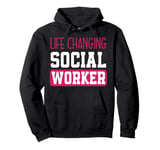 Life Changing Social Worker Appreciation Pullover Hoodie