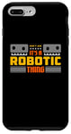 iPhone 7 Plus/8 Plus It's A Robotic Thing Robots Artificial Intelligence Robotics Case