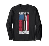 Just The Tip I Promise Shirt Veteran US Flag Pro Gun Rights Long Sleeve T-Shirt