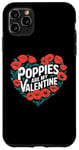 iPhone 11 Pro Max Poppies Are My Valentine Red Poppy Flower Valentines Day Case