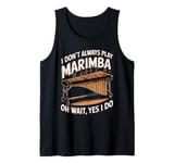 Marimbist Musician Vibraphonist Don't Always Play Marimba Tank Top