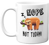 Stuff4 Nope Not Today Sloth Gifts for Women or Men - 11oz Ceramic Dishwasher Safe Premium Lazy Mug Cute Cups - Sloth Mug, Mugs for him or her for Birthdays, Valentines, Christmas, Colleagues