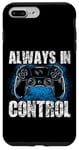 Coque pour iPhone 7 Plus/8 Plus Always In Control Gamer Say pour les joueurs de jeux vidéo