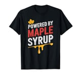 Powered By Maple Syrup, I Love Maple Syrup T-Shirt