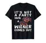 Dachshund Owner Funny Gift Not Party Until Wiener Comes Out T-Shirt