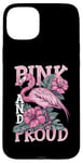 Coque pour iPhone 15 Plus Pink and Proud