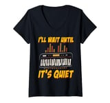 Womens I'll Wait Until It's Quiet Music Lovers Keyboard V-Neck T-Shirt