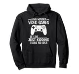 A Day Without Video Games Funny Video Gamer Gaming Men Women Pullover Hoodie