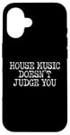 iPhone 16 House Music Doesn't Judge You - DJs of House Music Case