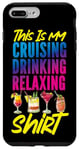 iPhone 7 Plus/8 Plus Cruise Ship Vacation This Is My Cruising Drinking Relaxing Case