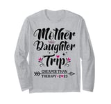 Mother Daughter Trip Shirts Funny Mom Daughter Weekend Long Sleeve T-Shirt